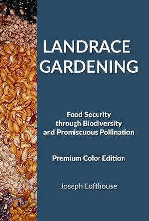 Landrace Gardening: Food Security through Biodiversity and Promiscuous Pollination