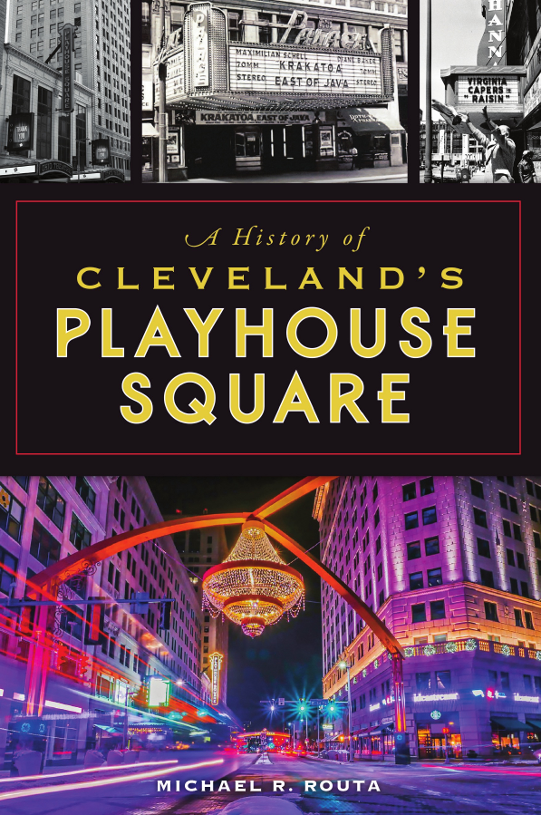 History of Cleveland’s Playhouse Square, A by Michael R. Routa Goodreads
