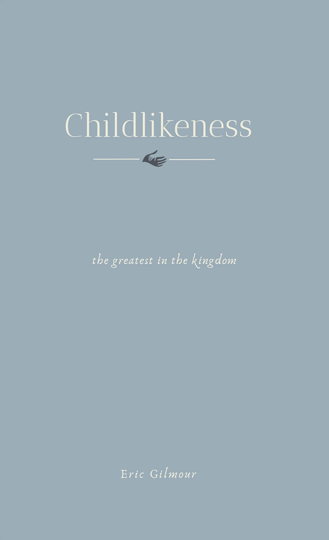 Childlikeness: The Greatest in the Kingdom