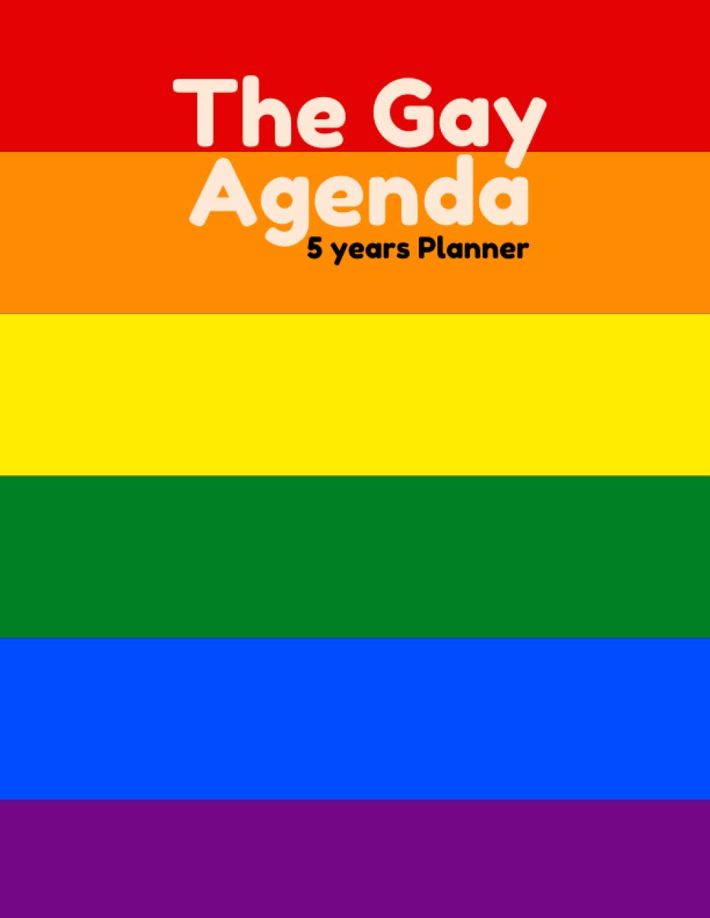 The Gay Agenda 5 Years Planner LGBT Themed Calendar With Monthly And 