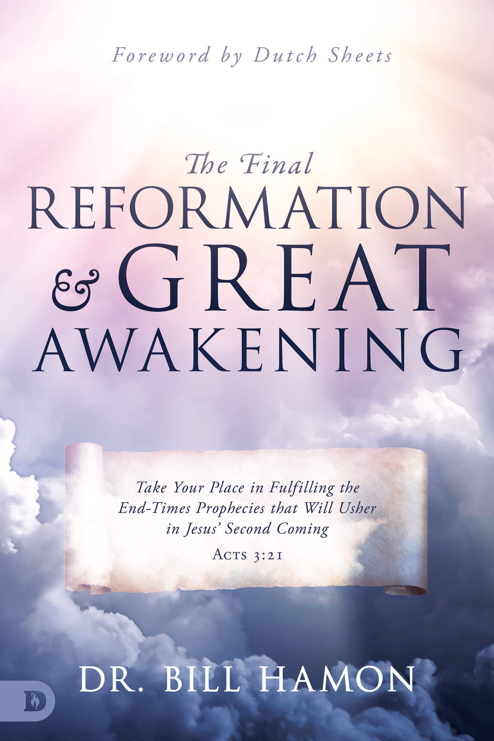The Final Reformation and Great Awakening: Take Your Place in Fulfilling the End-Times Prophecies that Will Usher in Jesus' Second Coming