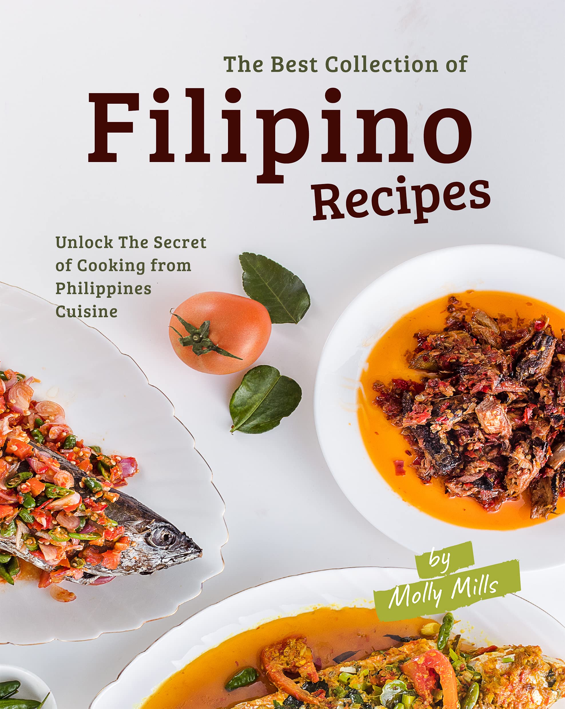 The Best Collection of Filipino Recipes: Unlock The Secret of Cooking
