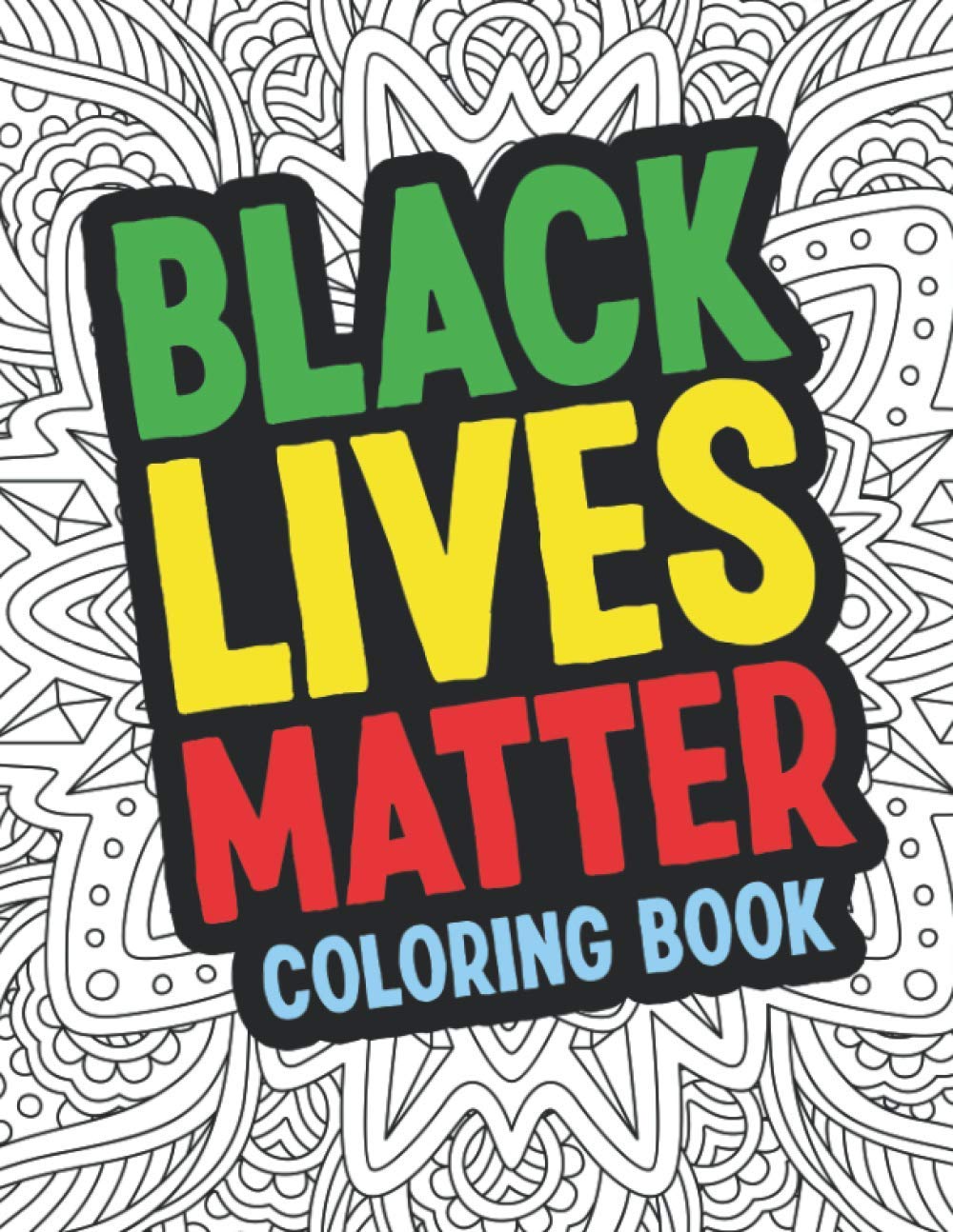 Black Lives Matter Coloring Book: Black History Month Inspirational