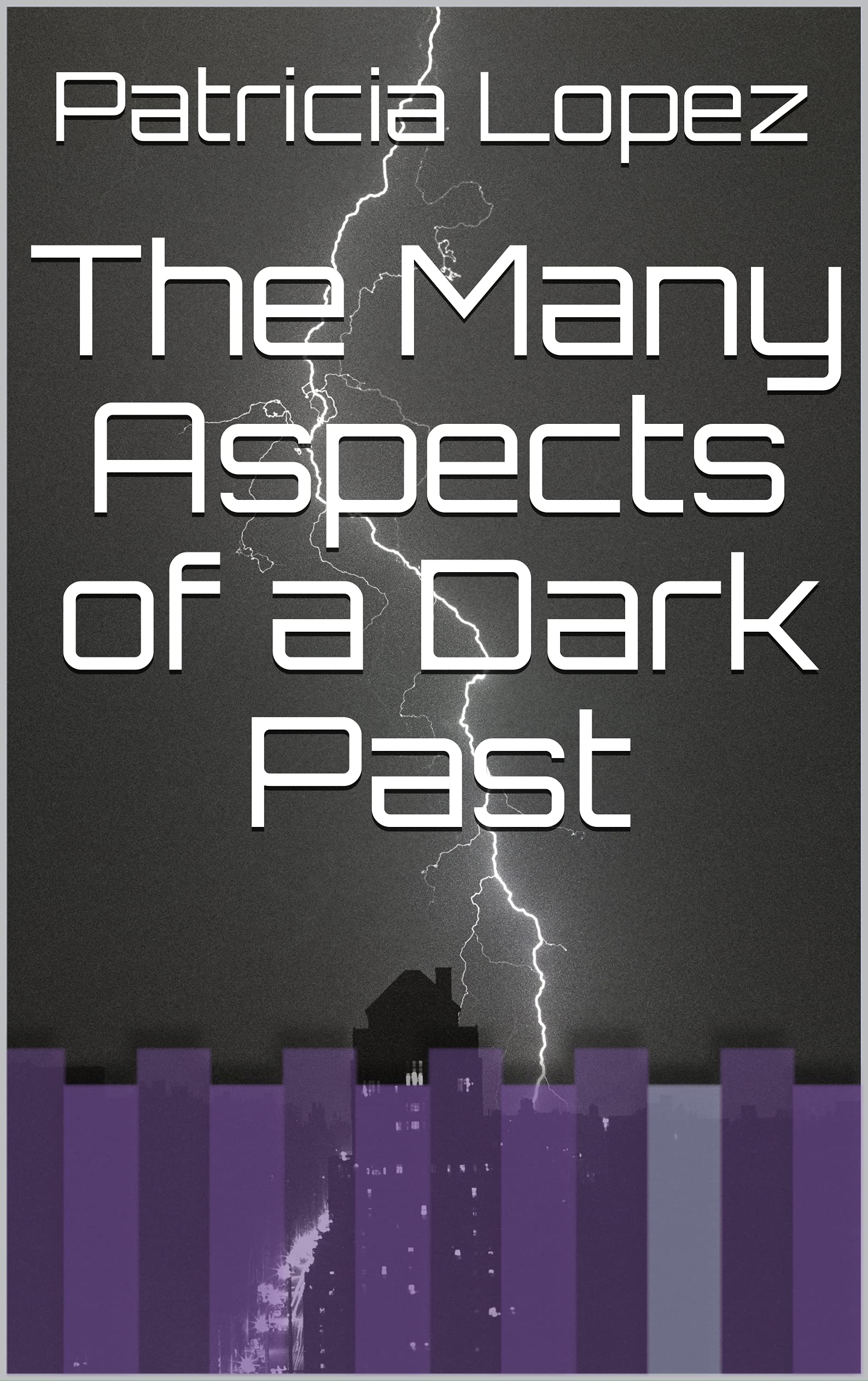 The Many Aspects of a Dark Past by Patricia Lopez | Goodreads