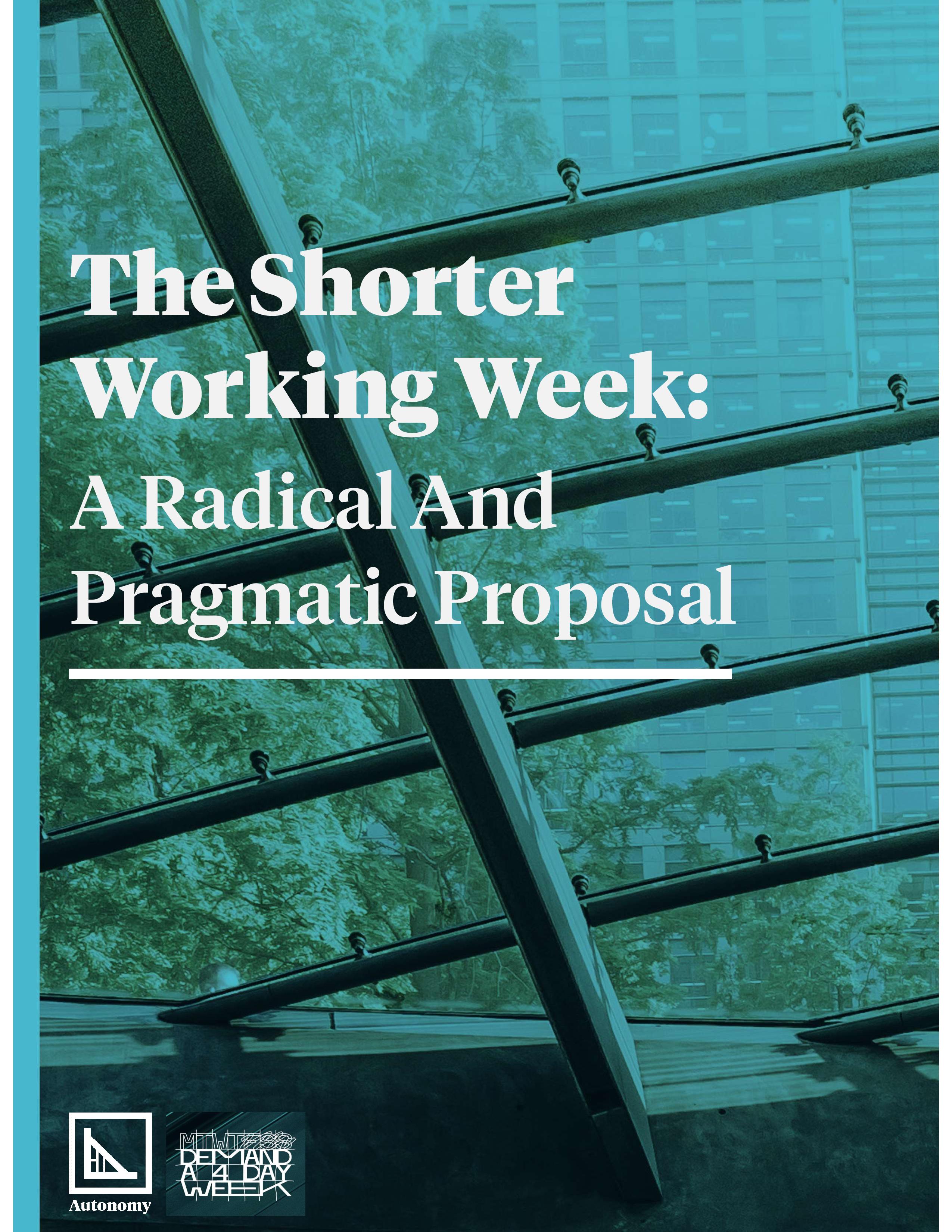 The Shorter Working Week A Radical and Pragmatic Proposal by Will