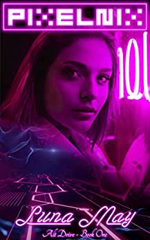 Pixelnix (Alt Drive, #1) by Luna May | Goodreads