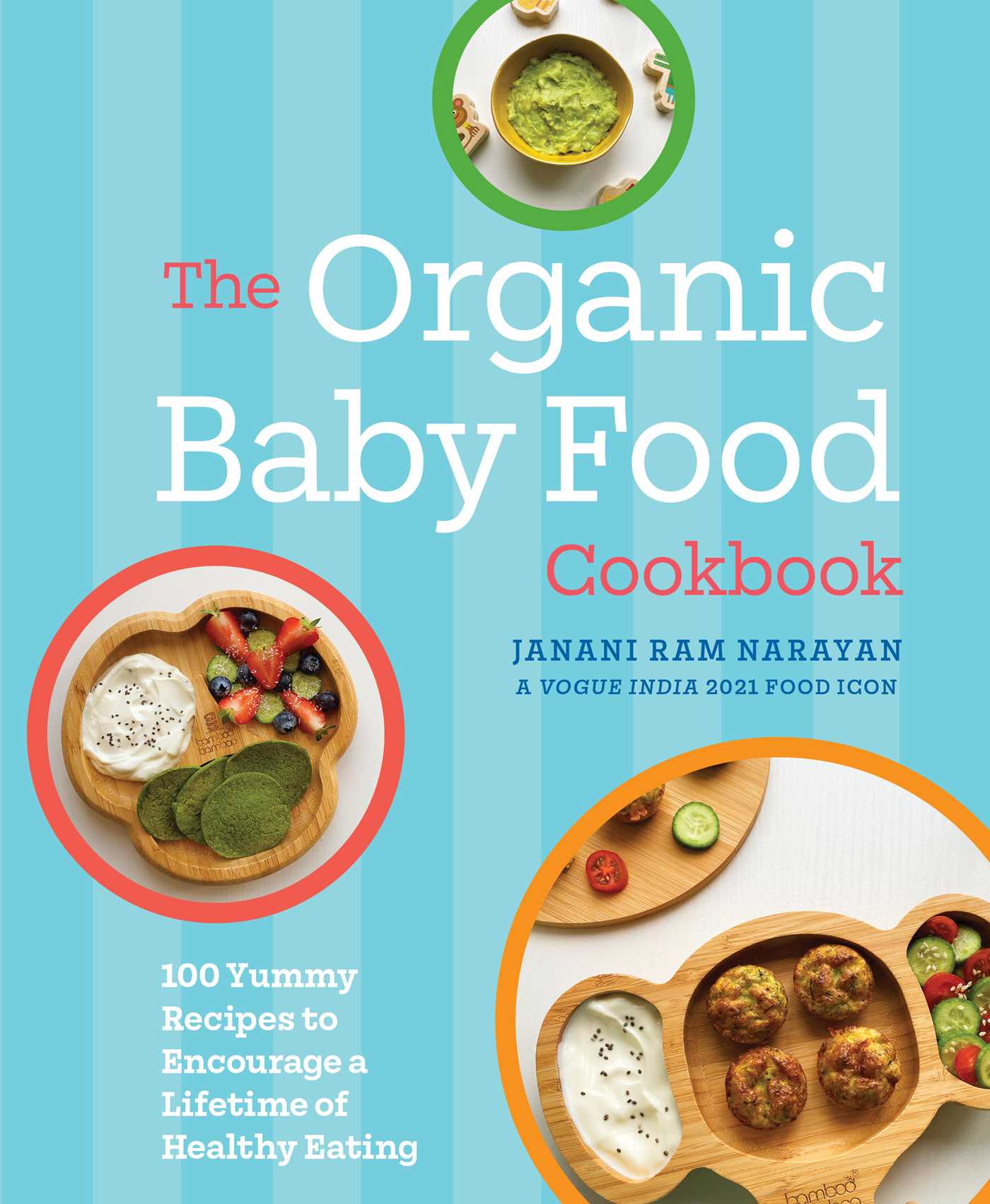 The Organic Baby Food Cookbook: 100 Yummy Recipes to Encourage a