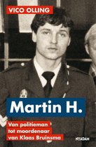 Martin H.: Van politieman tot moordenaar van Klaas Bruinsma