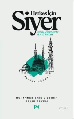 Herkes İçin Siyer: Peygamberimiz'in (s.a.v.) Hayatı - Medine Dönemi