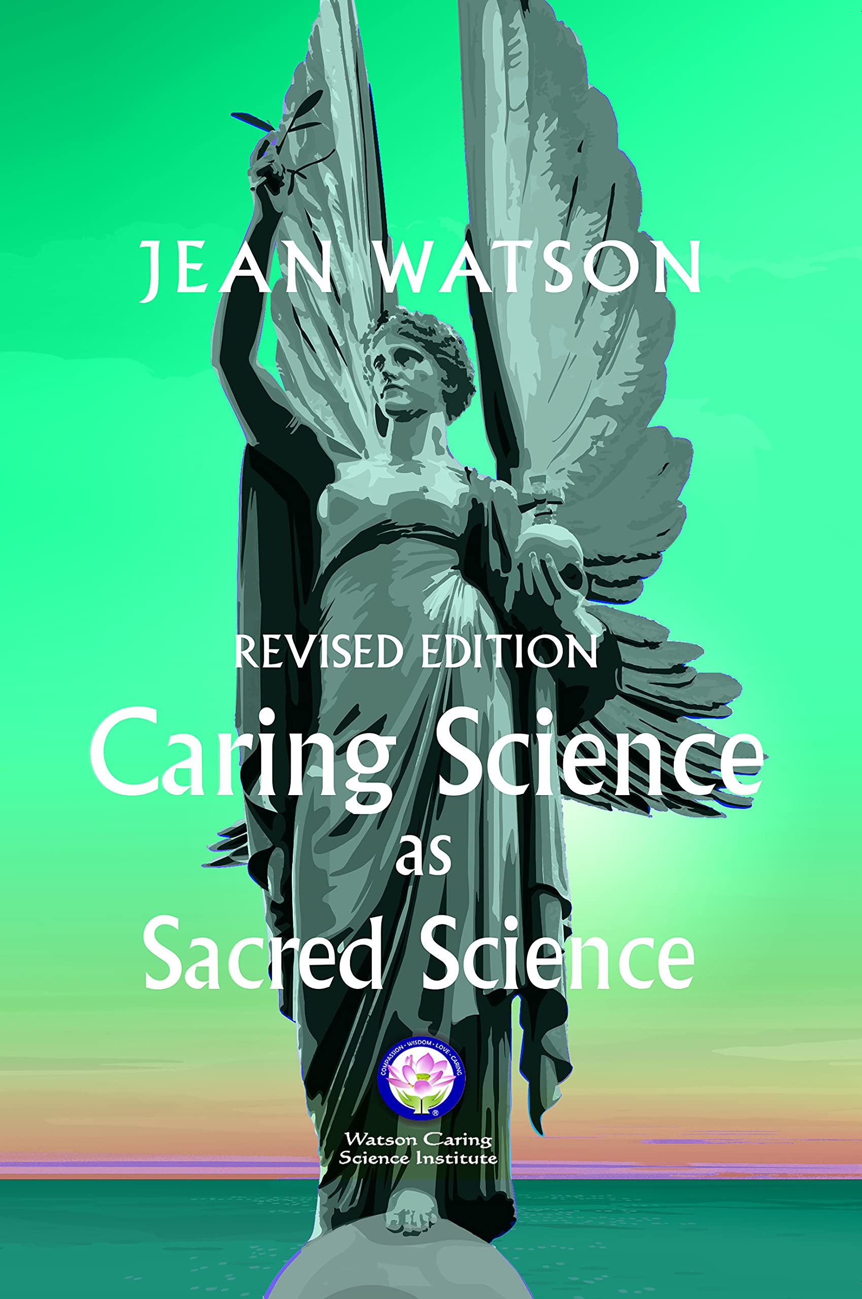 Caring Science as Sacred Science New Revised Edition by Jean Watson Goodreads