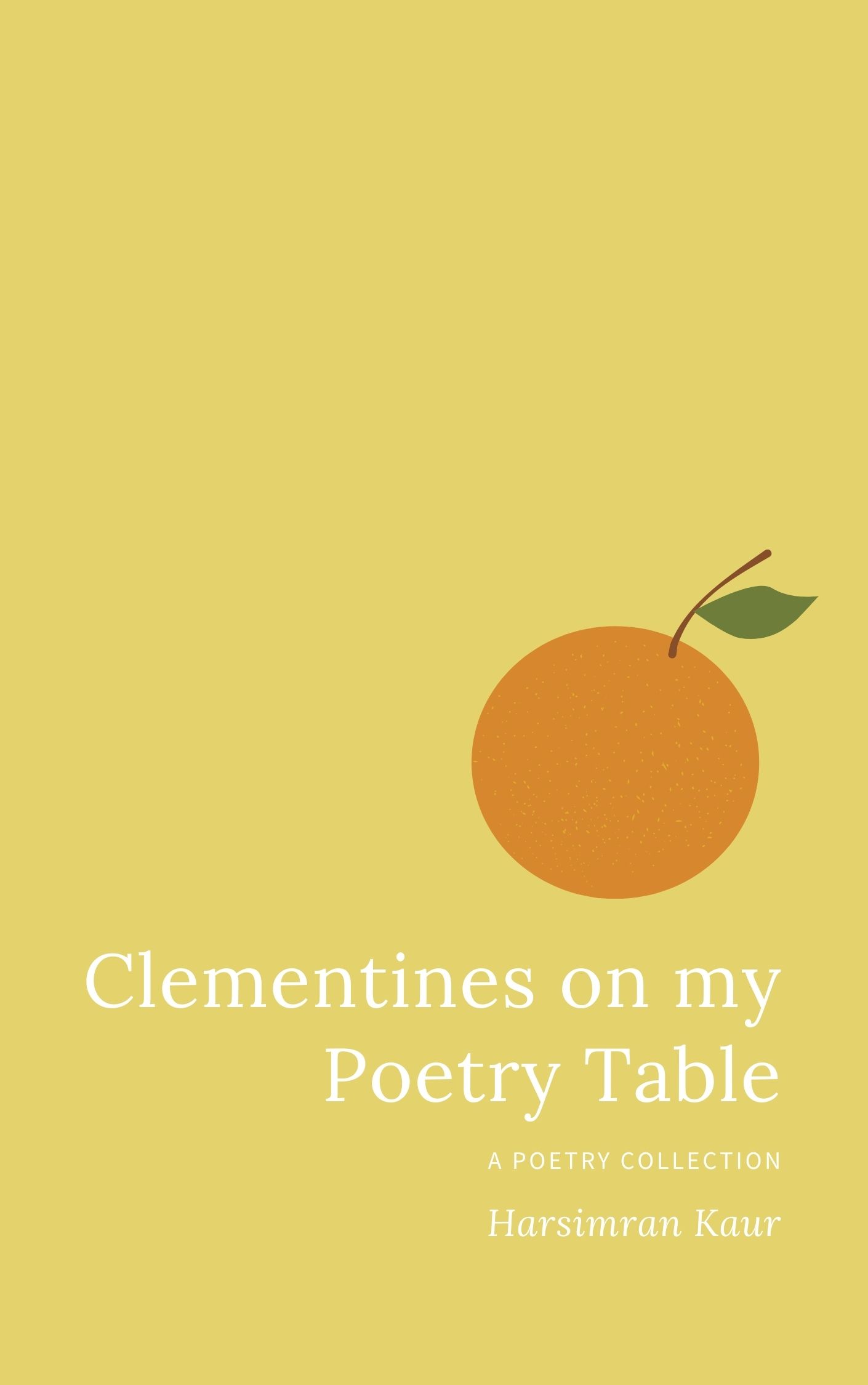 Clementines on my Poetry Table A Poetry Collection by Harsimran Kaur