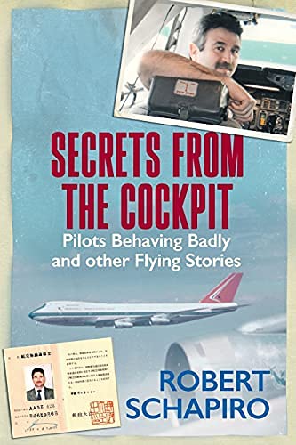 Secrets from the Cockpit: Pilots Behaving Badly and other Flying Stories