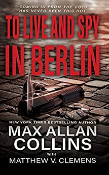 Max Allan Collins To Live and Spy In Berlin (John Sand #3