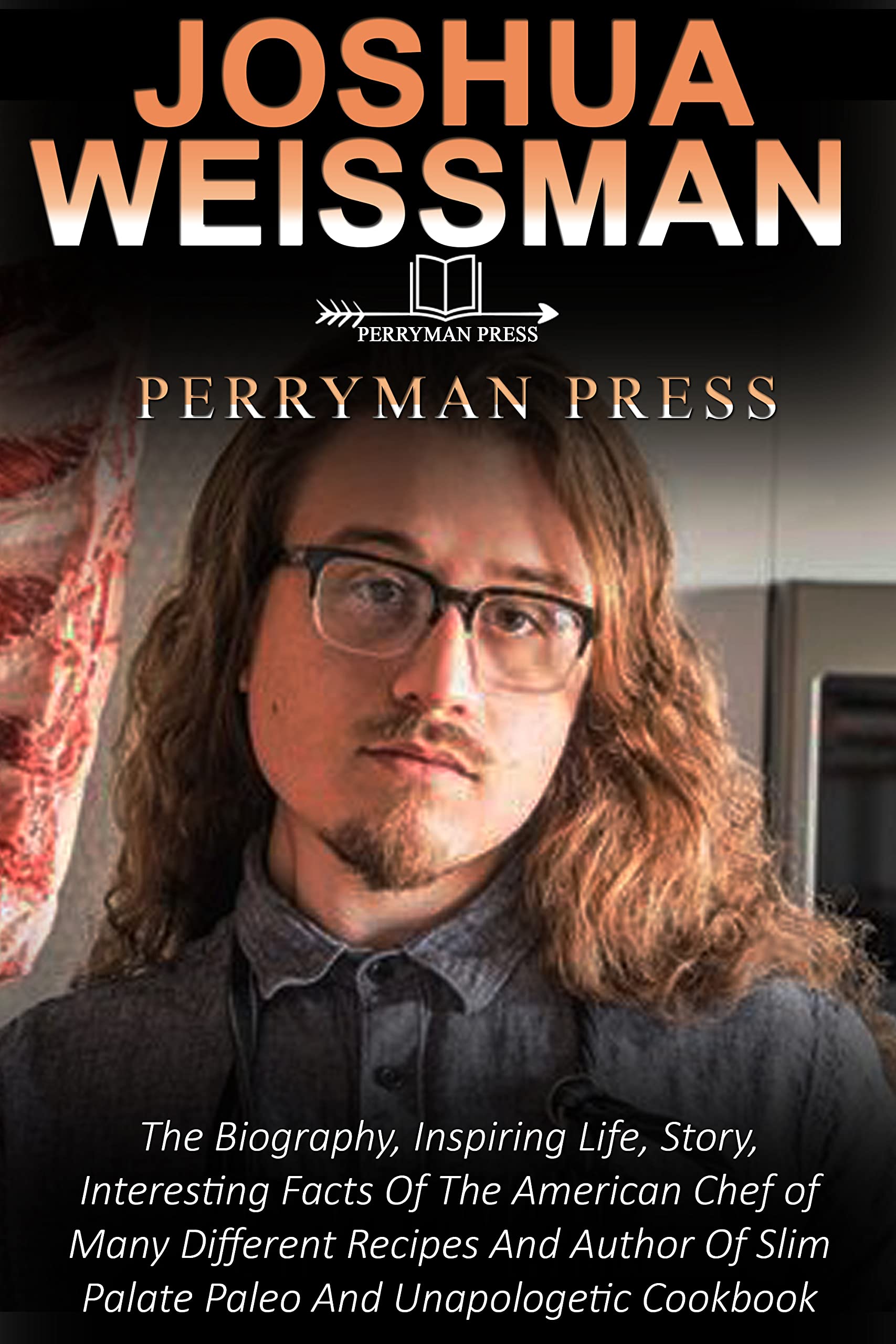 JOSHUA WEISSMAN The Biography, Inspiring Life, Story, Interesting