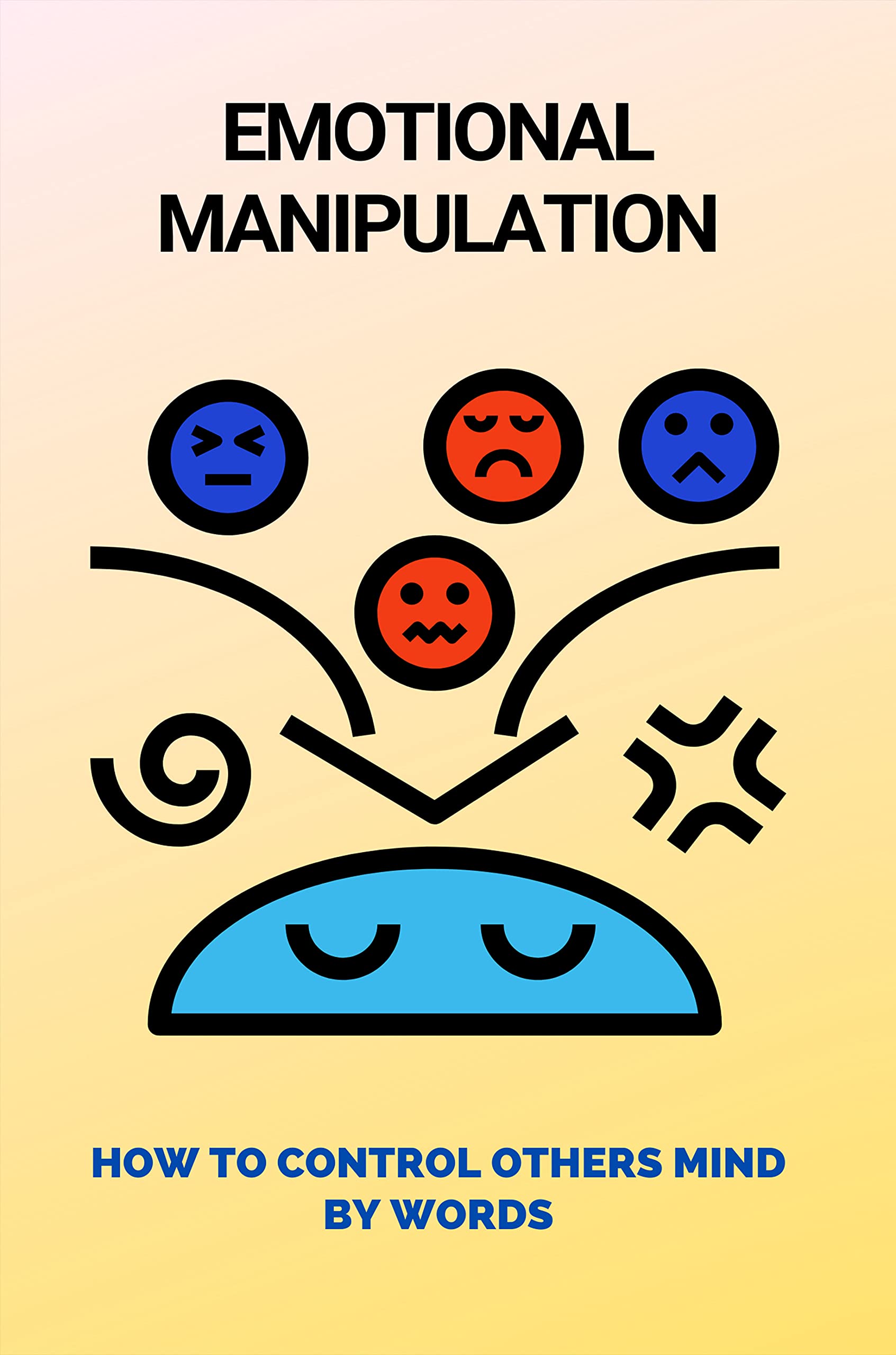 Emotional Manipulation How To Control Others Mind By Words How To Psychological Manipulation