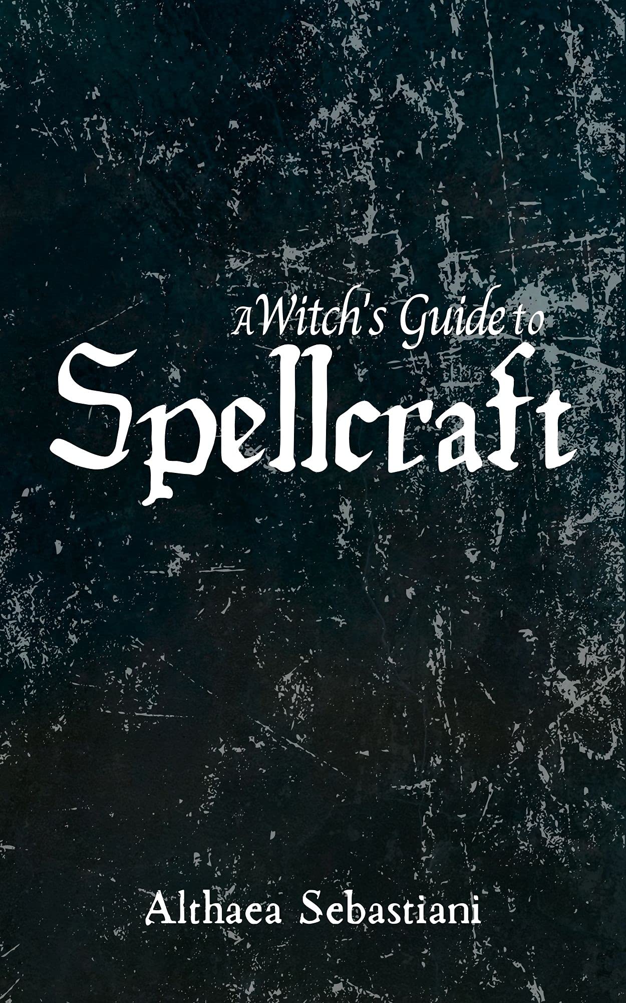 A Witch's Guide to Spellcraft