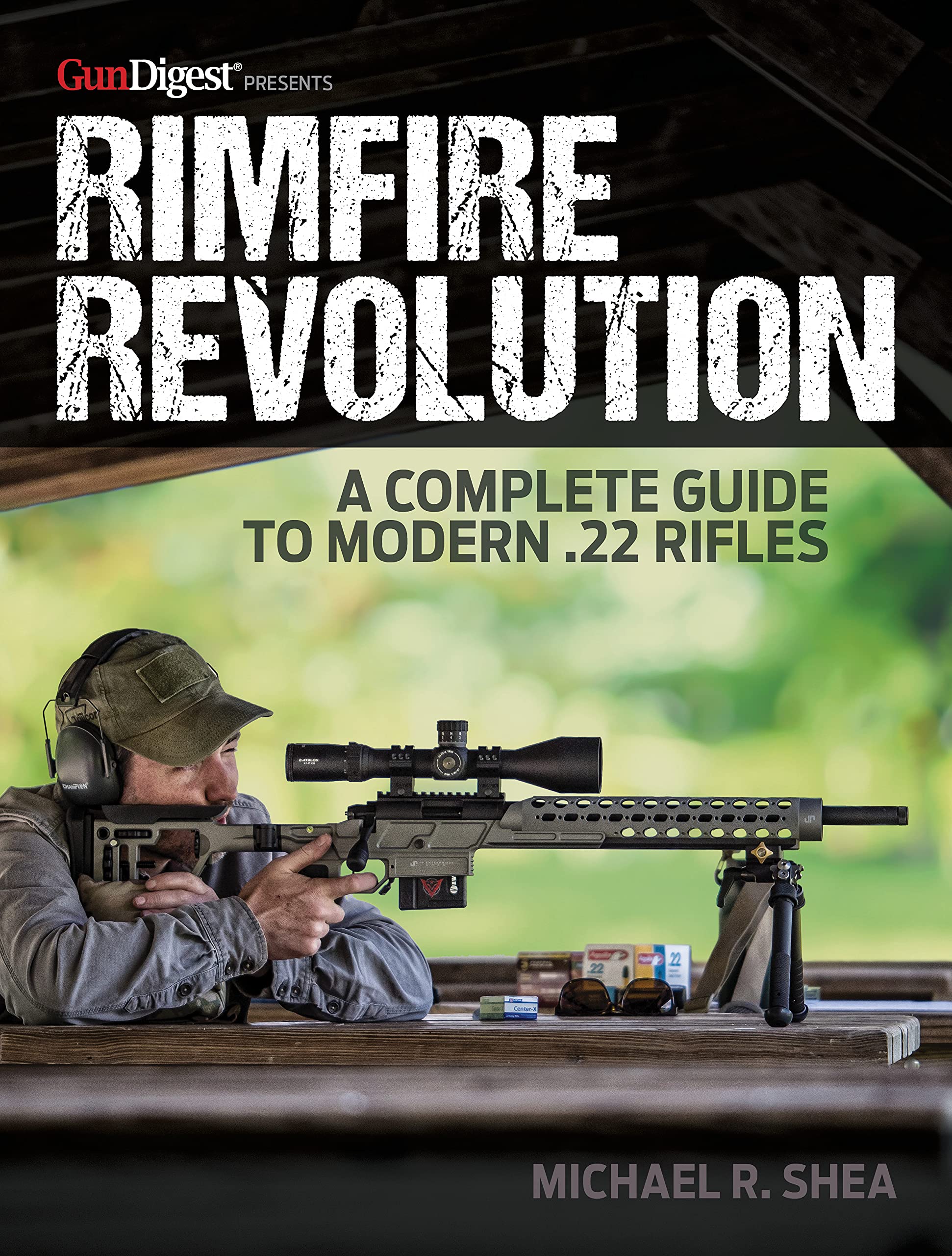 Rimfire Revolution: A Complete Guide to Modern .22 Rifles by Michael R ...