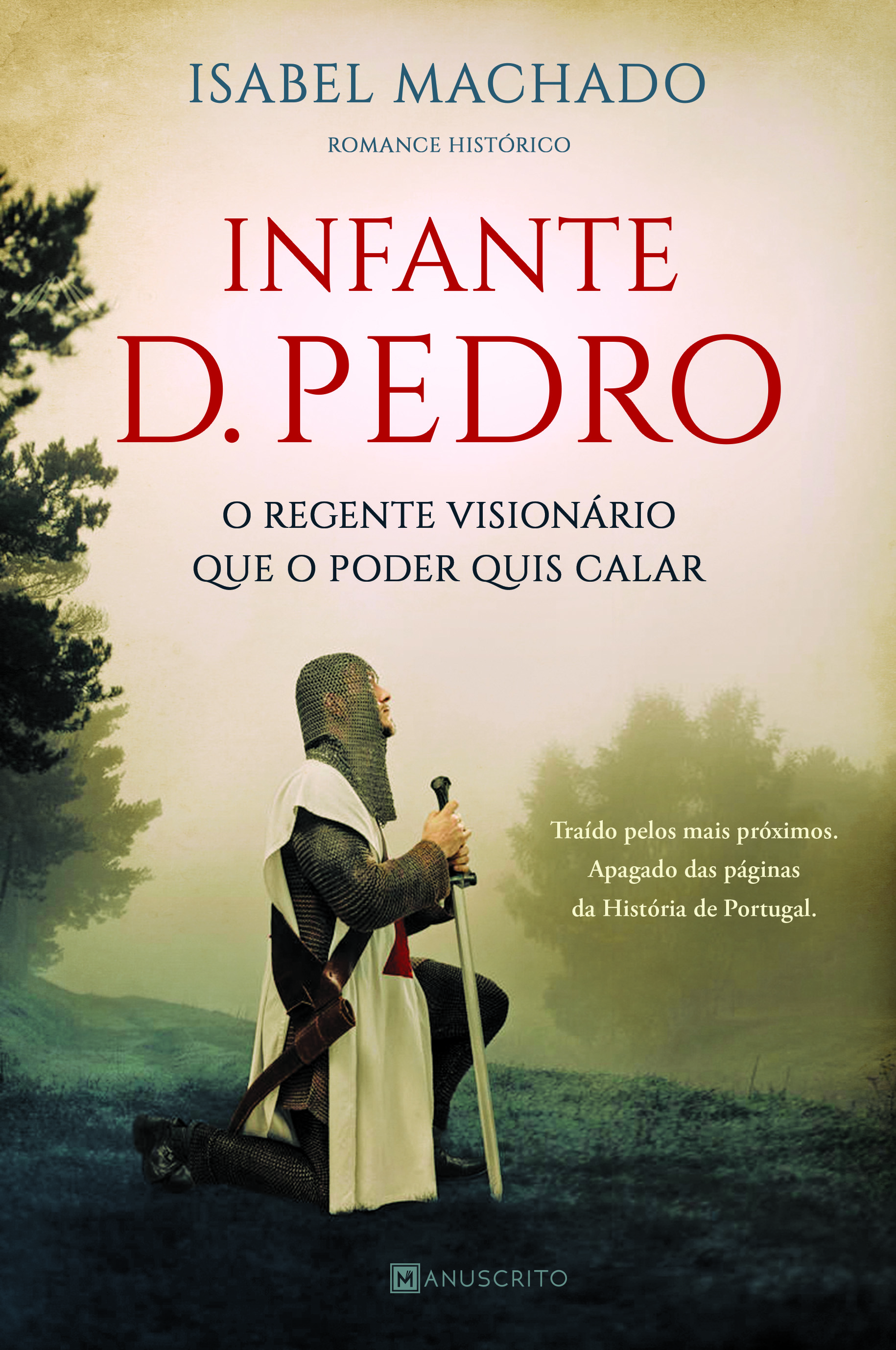 Infante D. Pedro - o regente visionário que o poder quis calar
