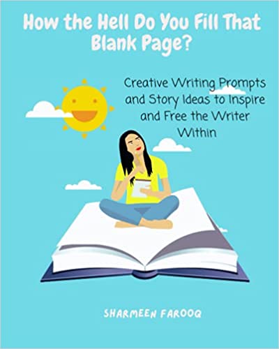 How the Hell Do You Fill That Blank Page?: Creative Writing Prompts and ...