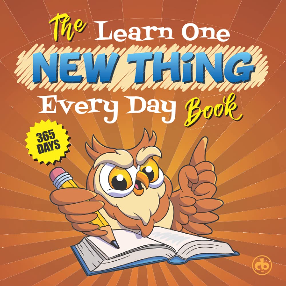 The Learn One New Thing Every Day Book The Daily Journal That