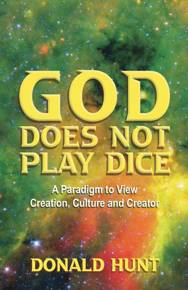 God Does Not Play Dice A paradigm to view Creation, Culture and