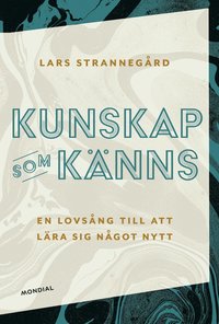 Kunskap som känns: En lovsång till att lära sig något nytt