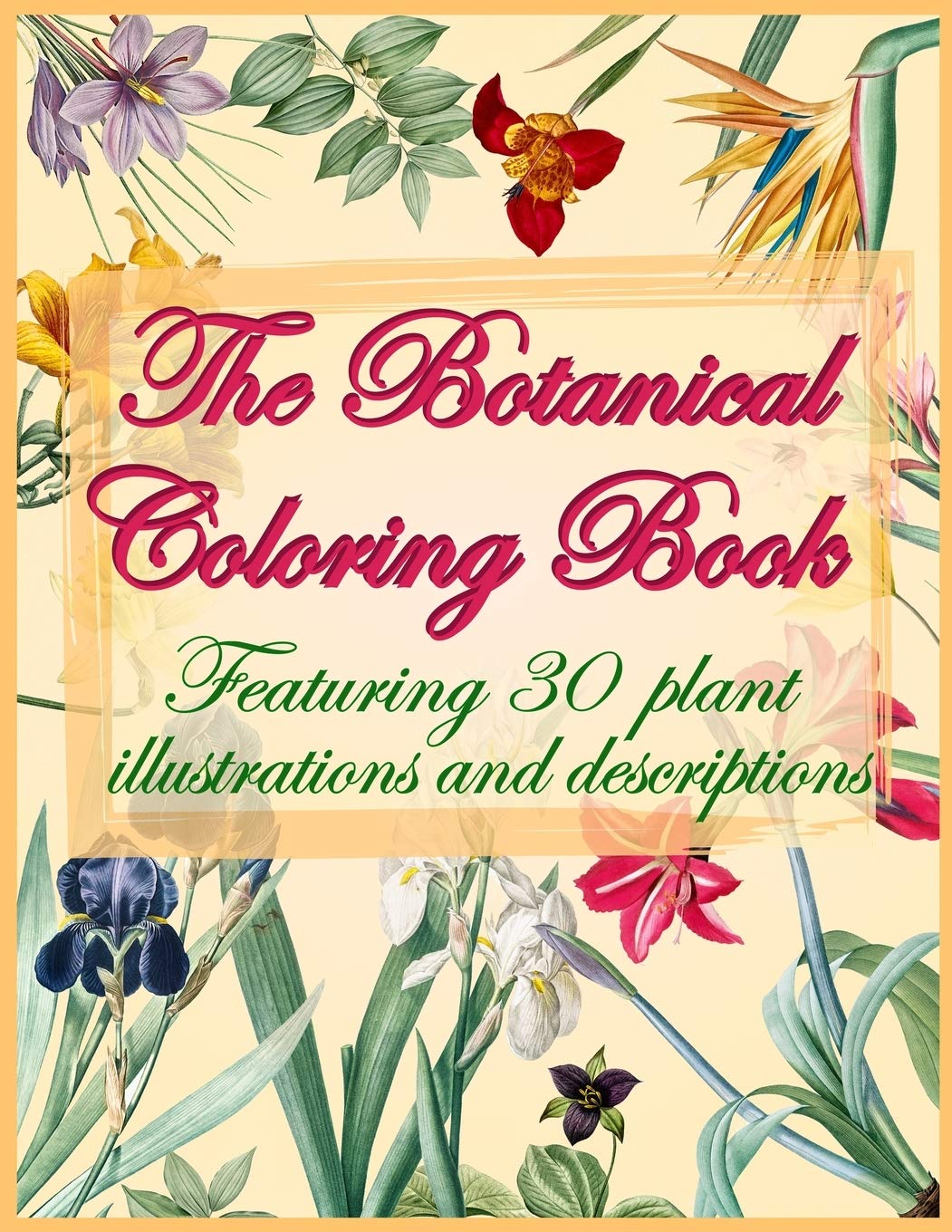 The Botanical Coloring Book A floral coloring book for adults with