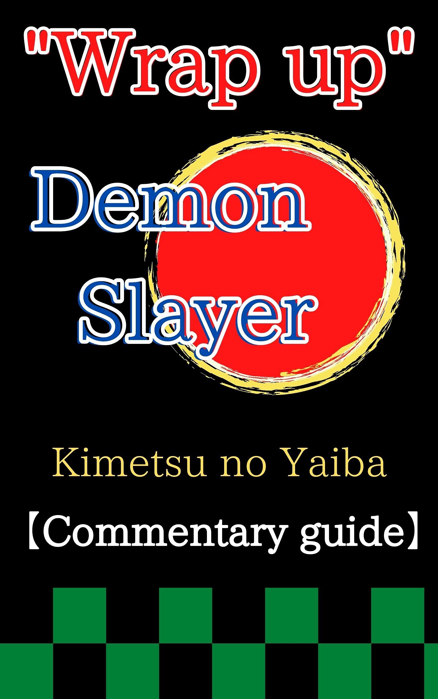 "Wrap up" Demon Slayer:Kimetsu no Yaiba Manual【Commentary guide】
