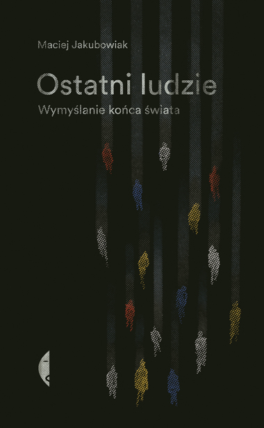 Ostatni ludzie. Wymyślanie końca świata book cover