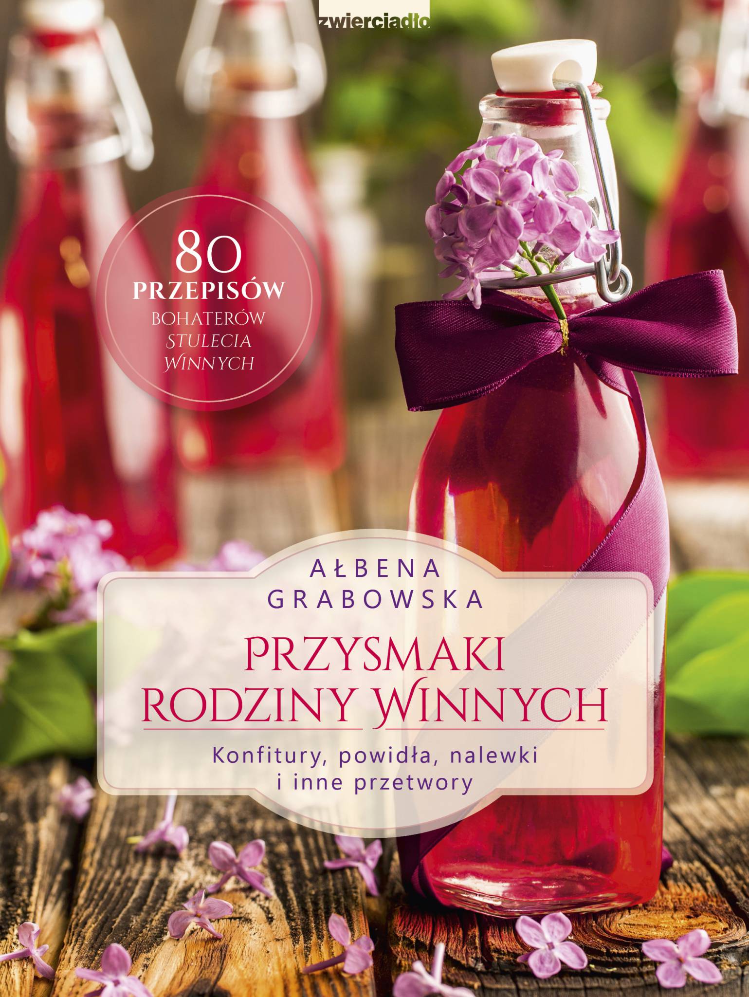 Przysmaki Rodziny Winnych. Konfitury, powidła, nalewki i inne przetwory book cover
