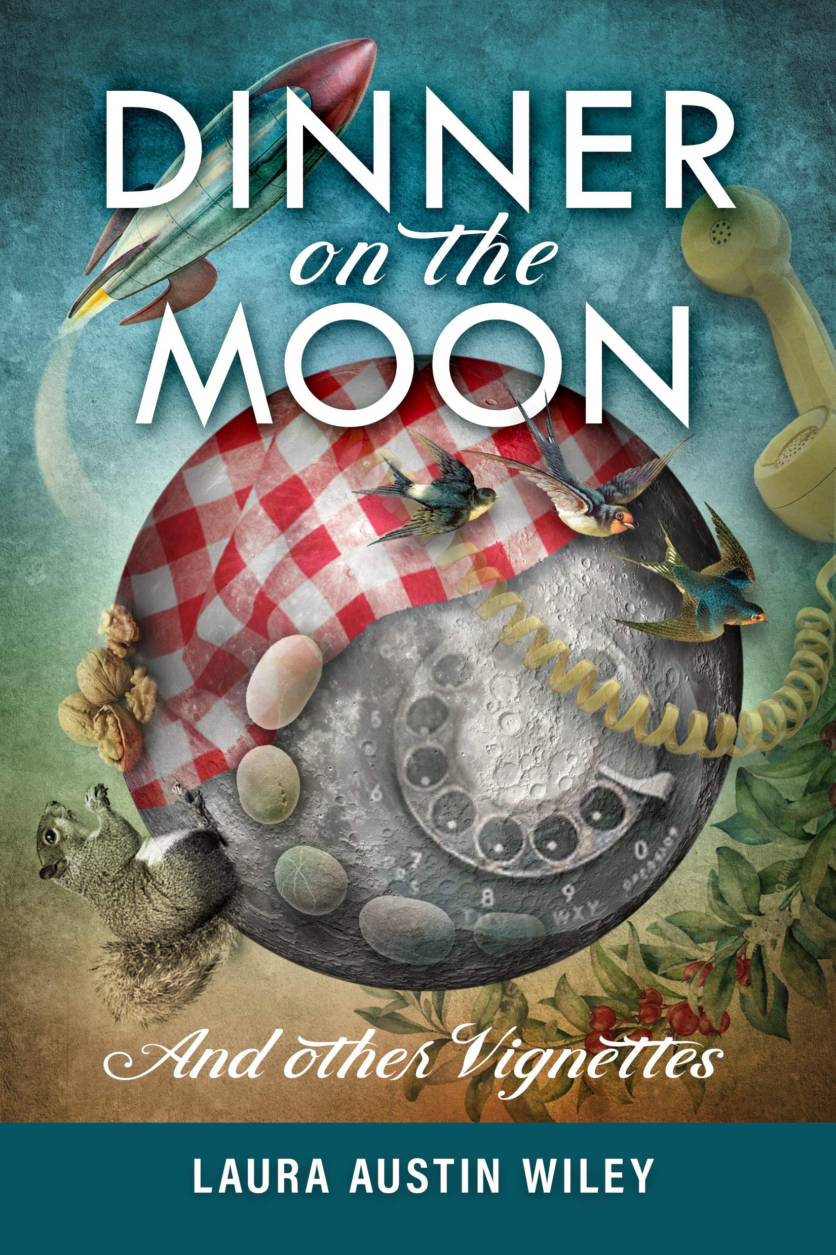 Laura Wiley Dinner on the Moon: and other vignettes by Laura Wiley | Goodreads