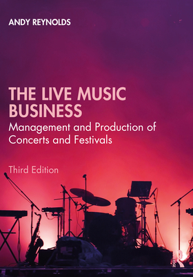 The Live Music Business by Andy Reynolds | Goodreads