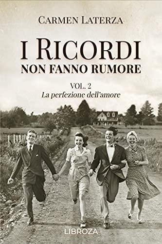 I ricordi non fanno rumore - Vol.2 La perfezione dell'amore