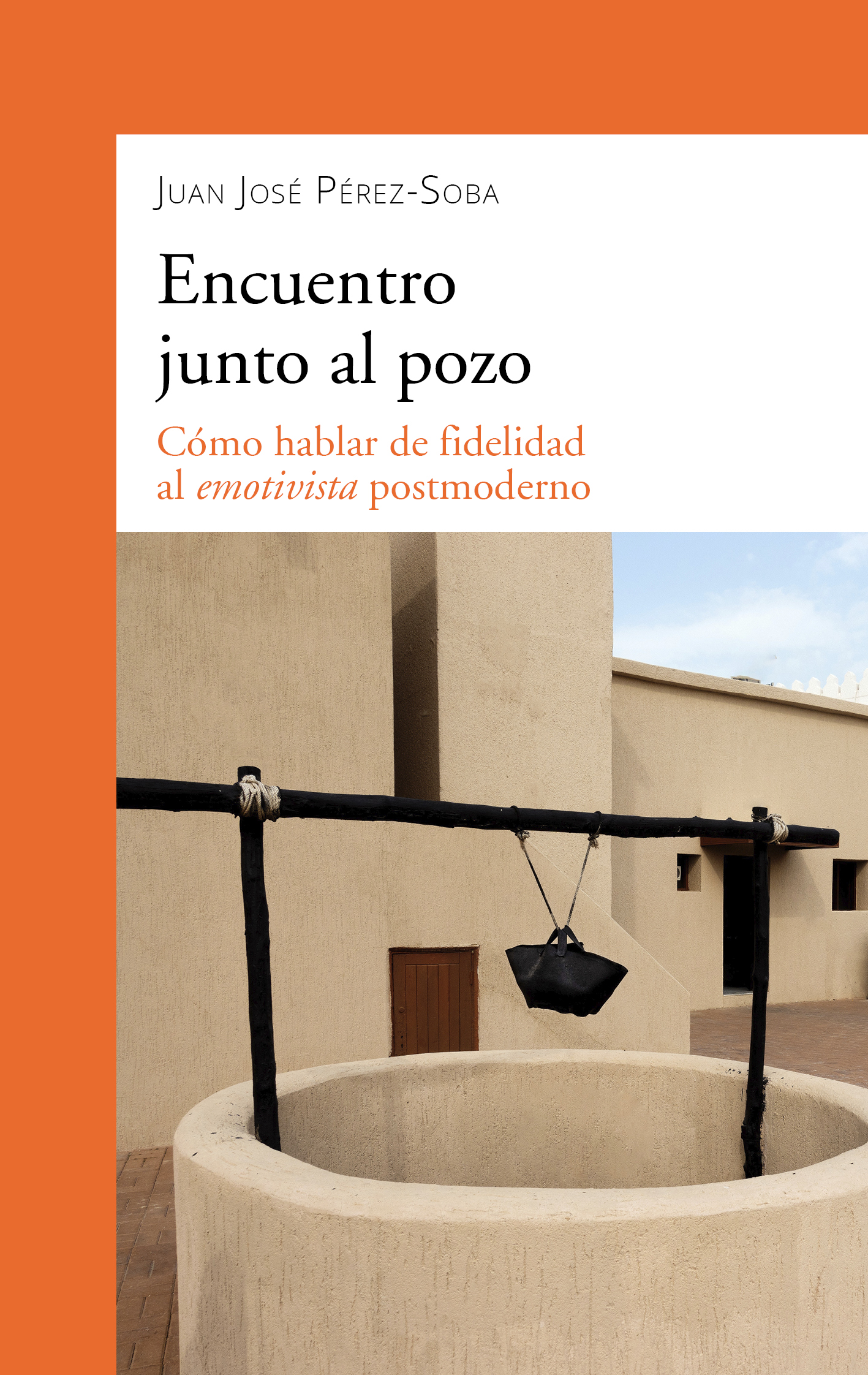 Encuentro junto al pozo: Cómo hablar de fidelidad al emotivista postmoderno