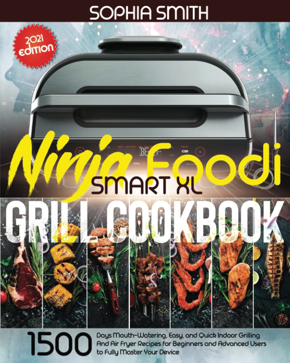 NINJA FOODI SMART XL GRILL COOKBOOK 1500Days MouthWatering, Easy, and Quick Indoor Grilling