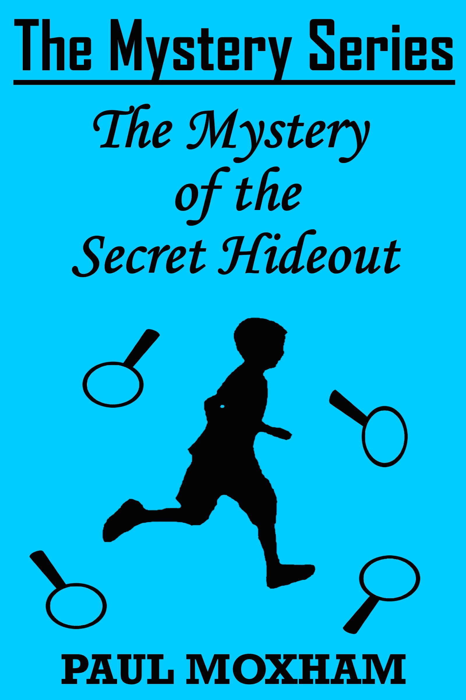 The Mystery of the Secret Hideout by Paul Moxham Goodreads