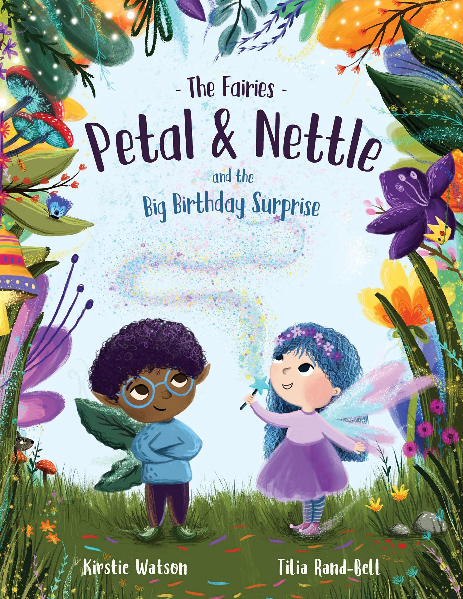 The Fairies - Petal & Nettle and the Big Birthday Surprise: A magical, feel-good story about friendship and forgiveness