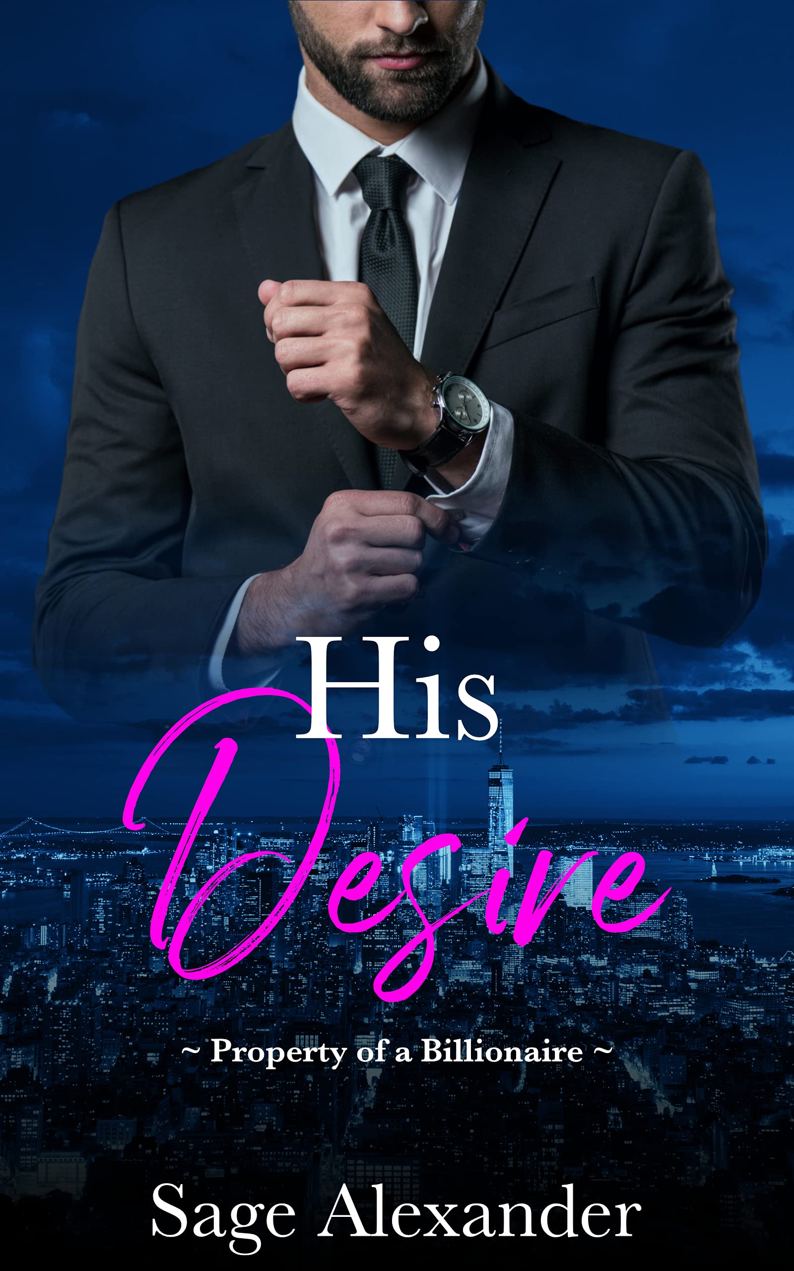 His Desire (Property of a Billionaire #2) by Sage Alexander | Goodreads