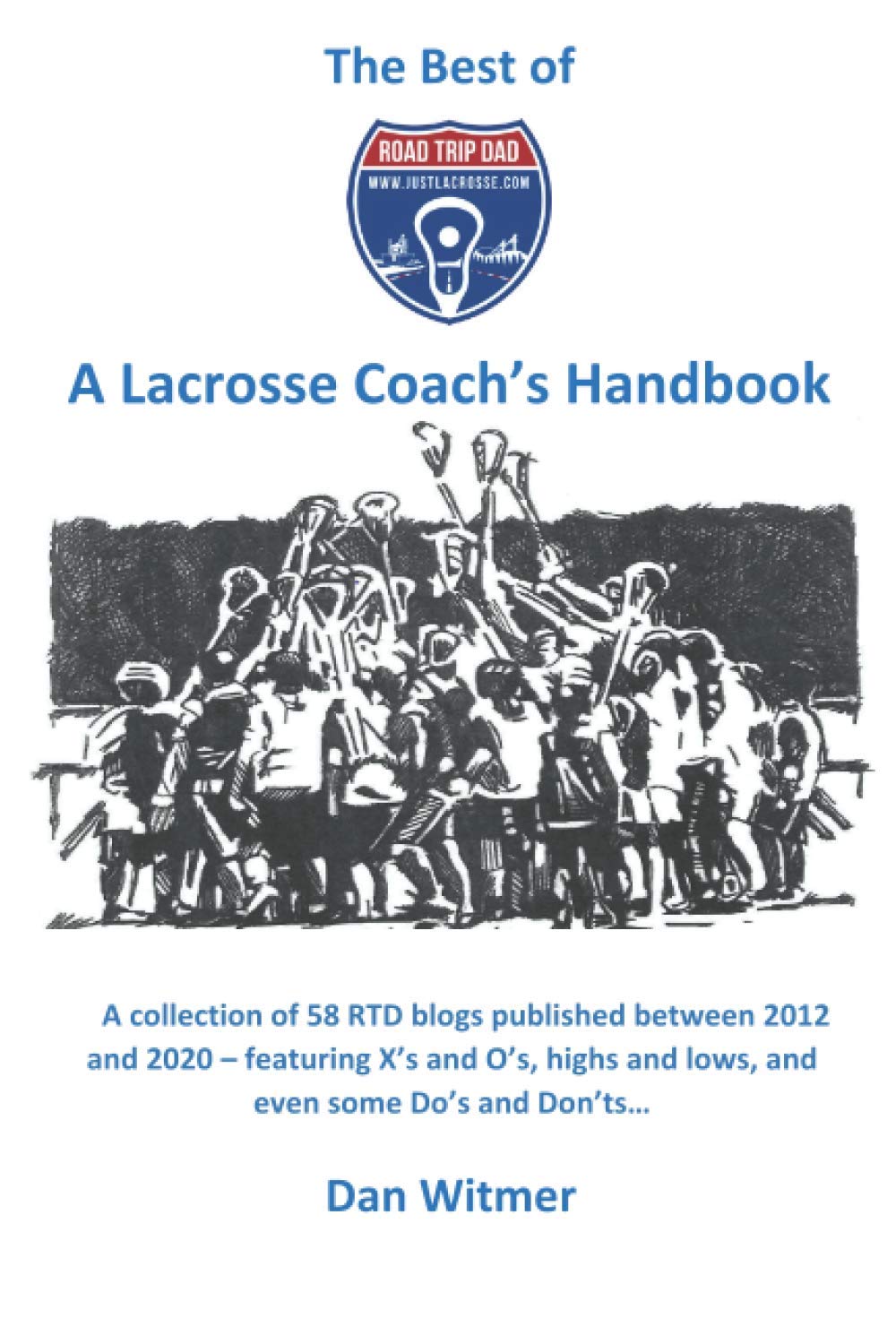 The Best of Road Trip Dad A Lacrosse Coach's Handbook by Dan Witmer Goodreads