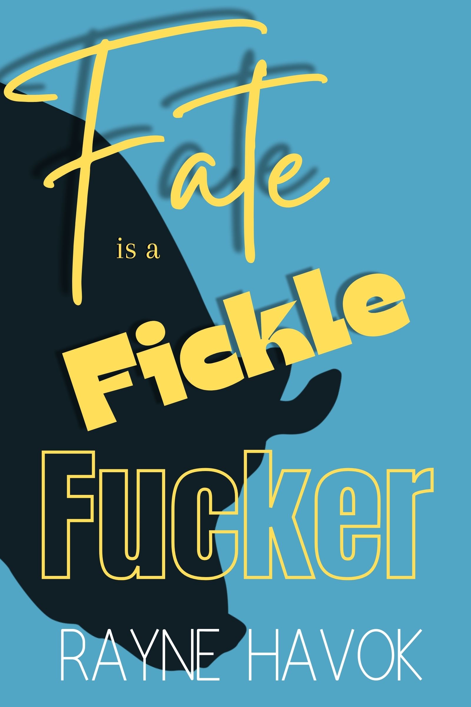Fate is a Fickle Fucker