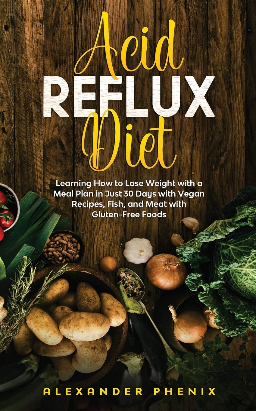 Acid reflux diet Learning How to Lose Weight with a Meal Plan in Just