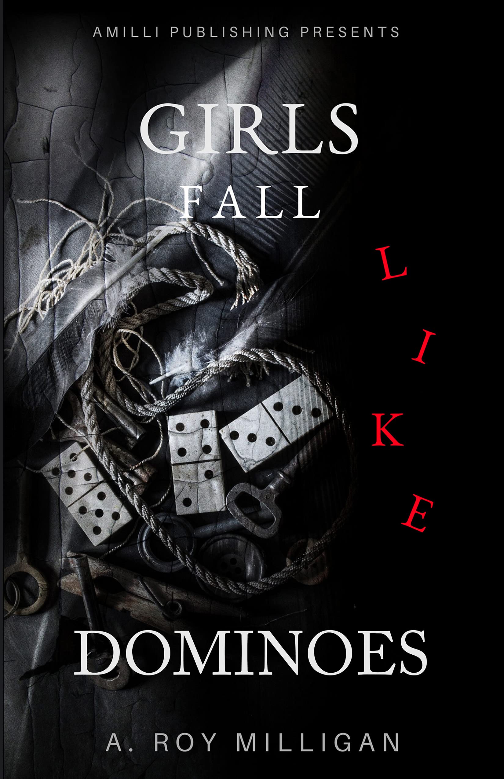 Girls Fall Like Dominoes: An Urban Fiction Novel of Survival and Street Love