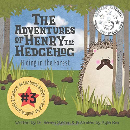 The Adventures of Henry the Hedgehog Hiding in the Forest by Dr. Renea