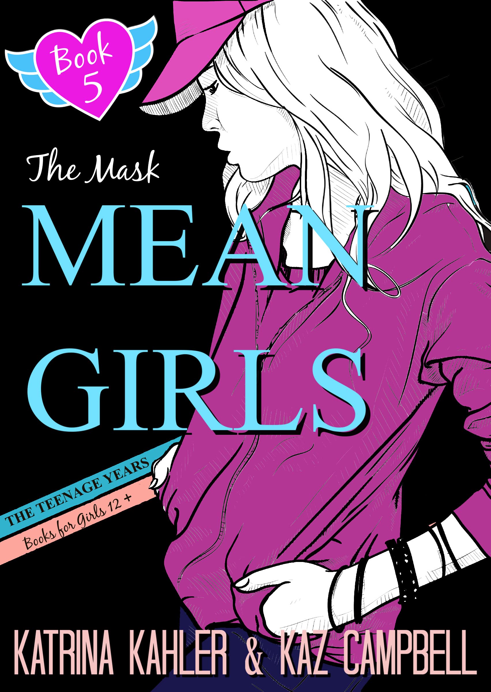 MEAN GIRLS The Teenage Years - Book 5 - The Mask: Books for Girls 12+