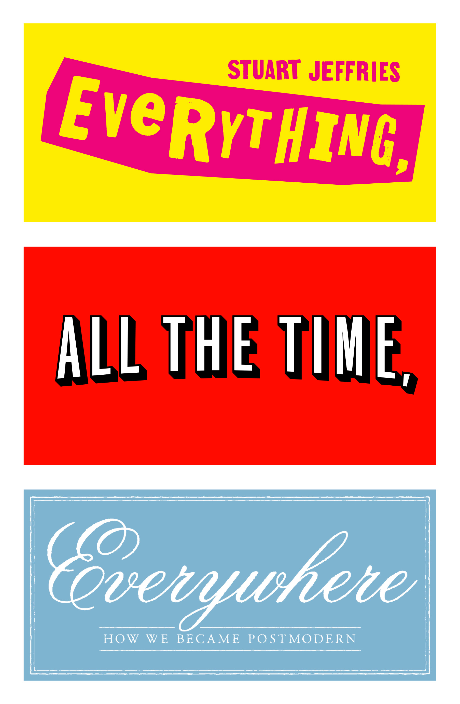Everything, All the Time, Everywhere: How We Became Postmodern