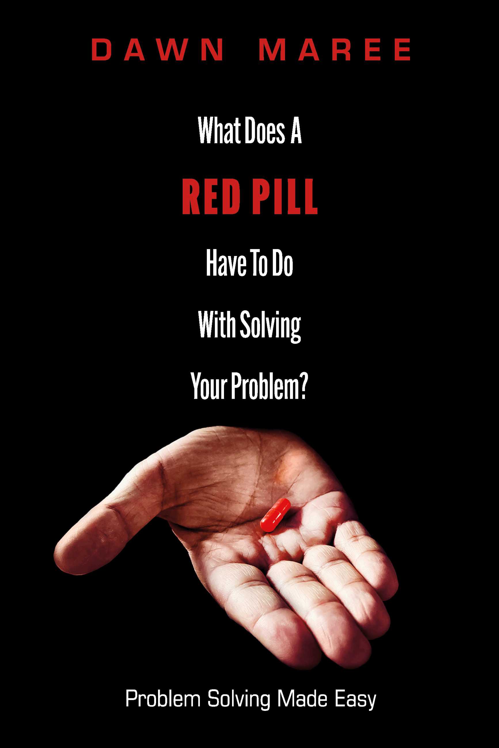 What Does A Red Pill Have To Do With Solving Your Problem Problem