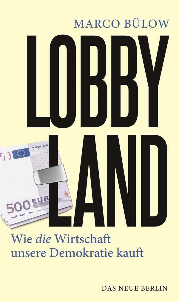 Lobbyland - Wie die Wirtschaft unsere Demokratie kauft