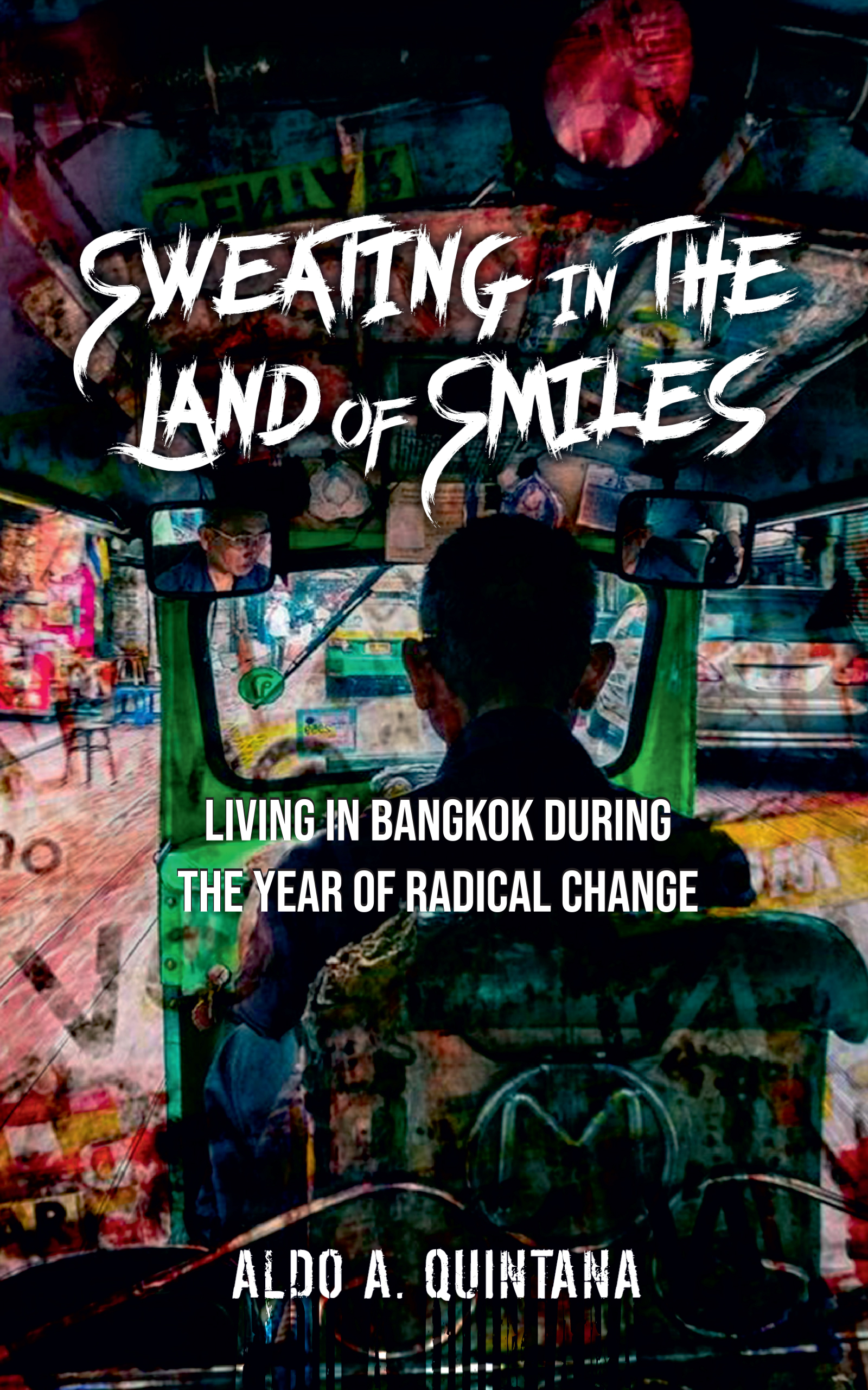 Sweating in the Land of Smiles: Living in Bangkok During the Year of Radical Change