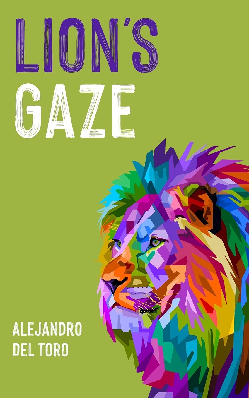 Lion's Gaze by Alejandro Del Toro Goodreads