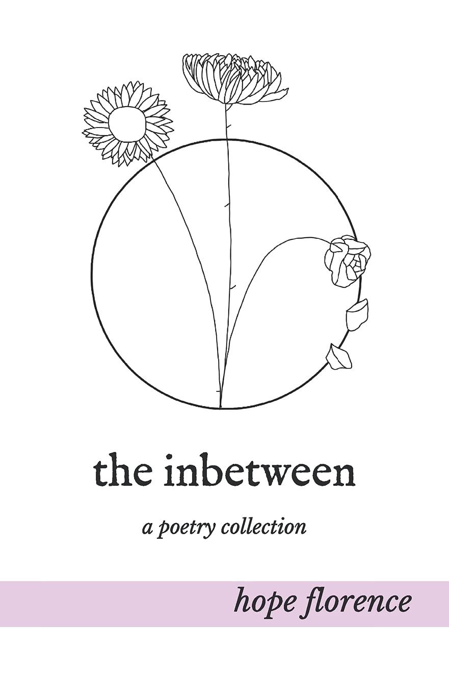 the inbetween: a poetry collection by Hope Florence | Goodreads